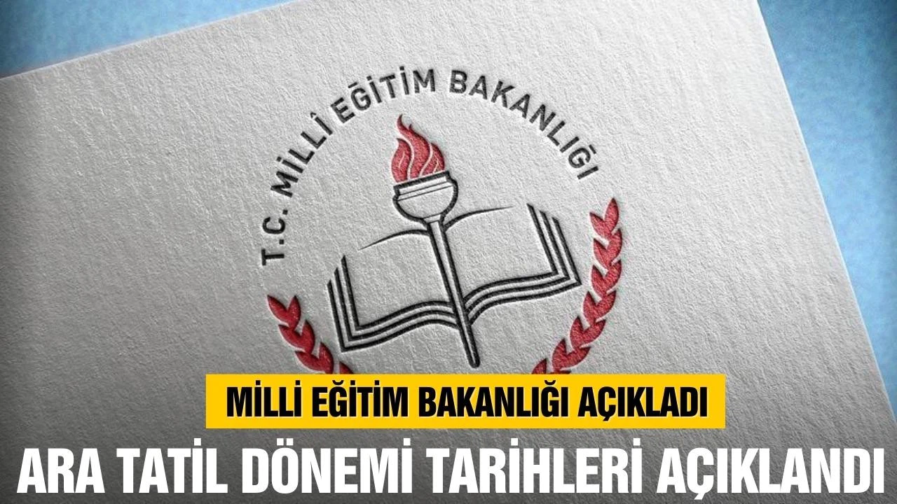 Milli Eğitim Bakanlığı ikinci dönem ara tatil tarihini açıkladı