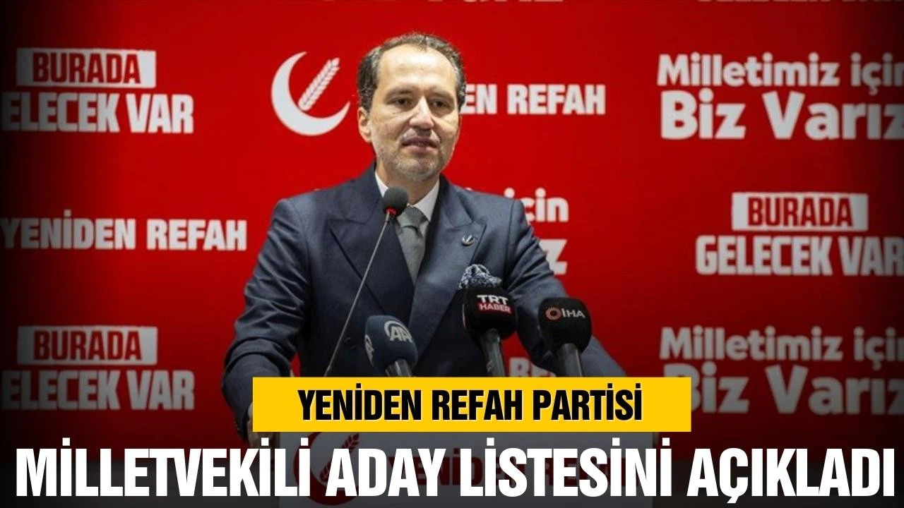 Yeniden Refah Partisi'nden milletvekili aday listesi açıklaması