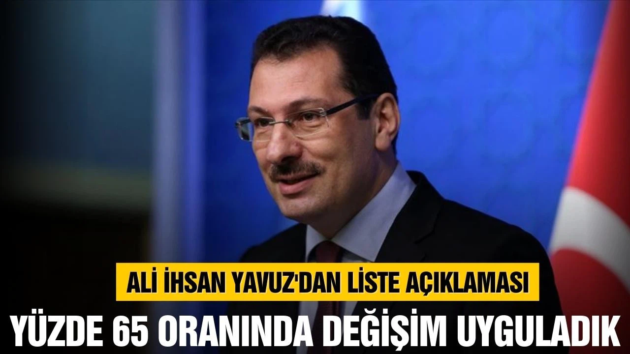 Ali İhsan Yavuz, "yüzde 65 oranında değişim uyguladık"