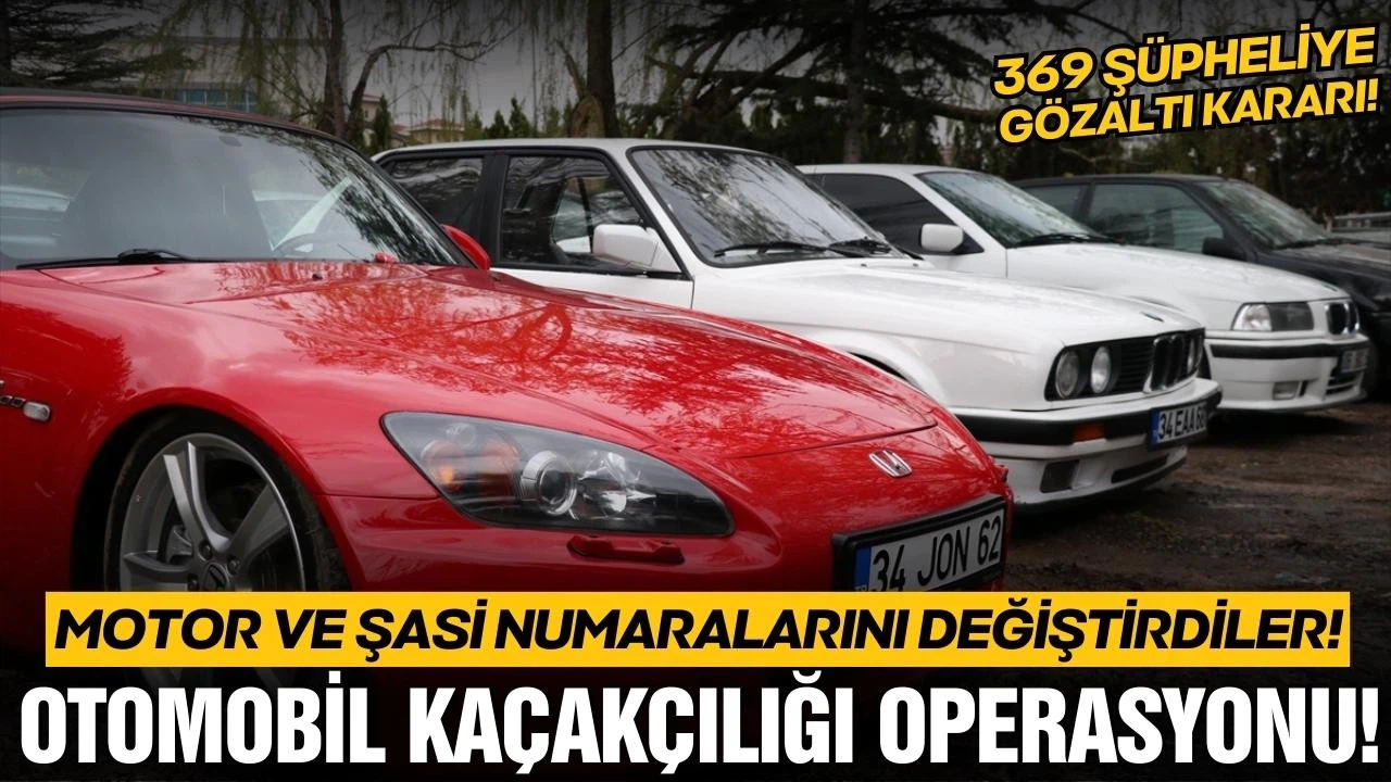 45 ilde otomobil kaçakçılığı operasyonu!