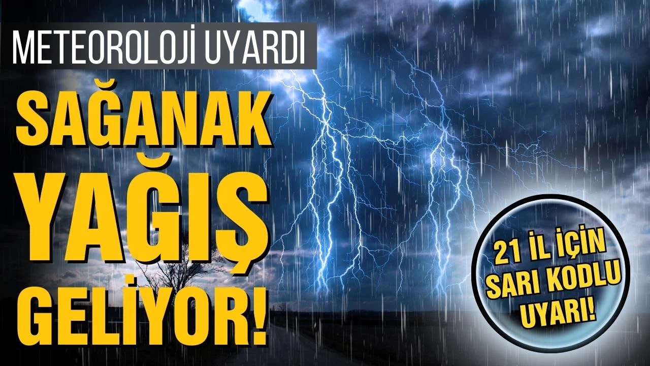 Meteoroloji uyardı! Yurdun tamamı sağanak yağışlı!