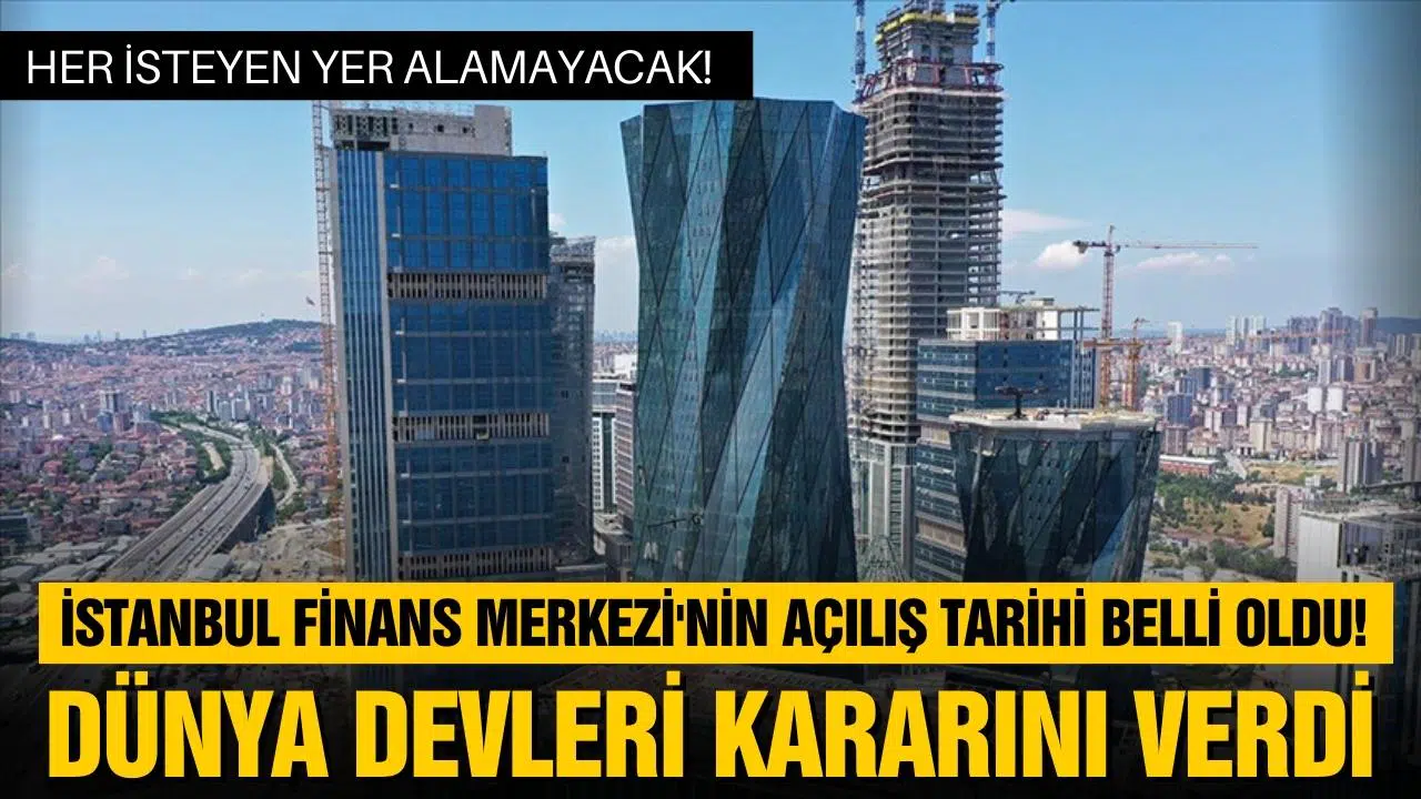 İstanbul Finans Merkezi'nin açılış tarihi belli oldu!