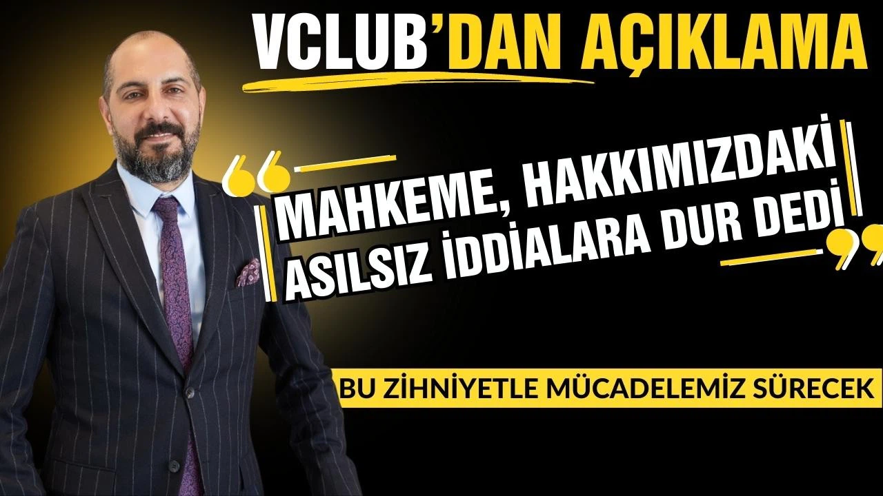 VClub’dan açıklama: Mahkeme hakkımızdaki asılsız iddialara dur dedi