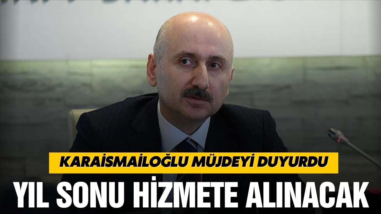 Bakan Karaismailoğlu müjdeyi duyurdu