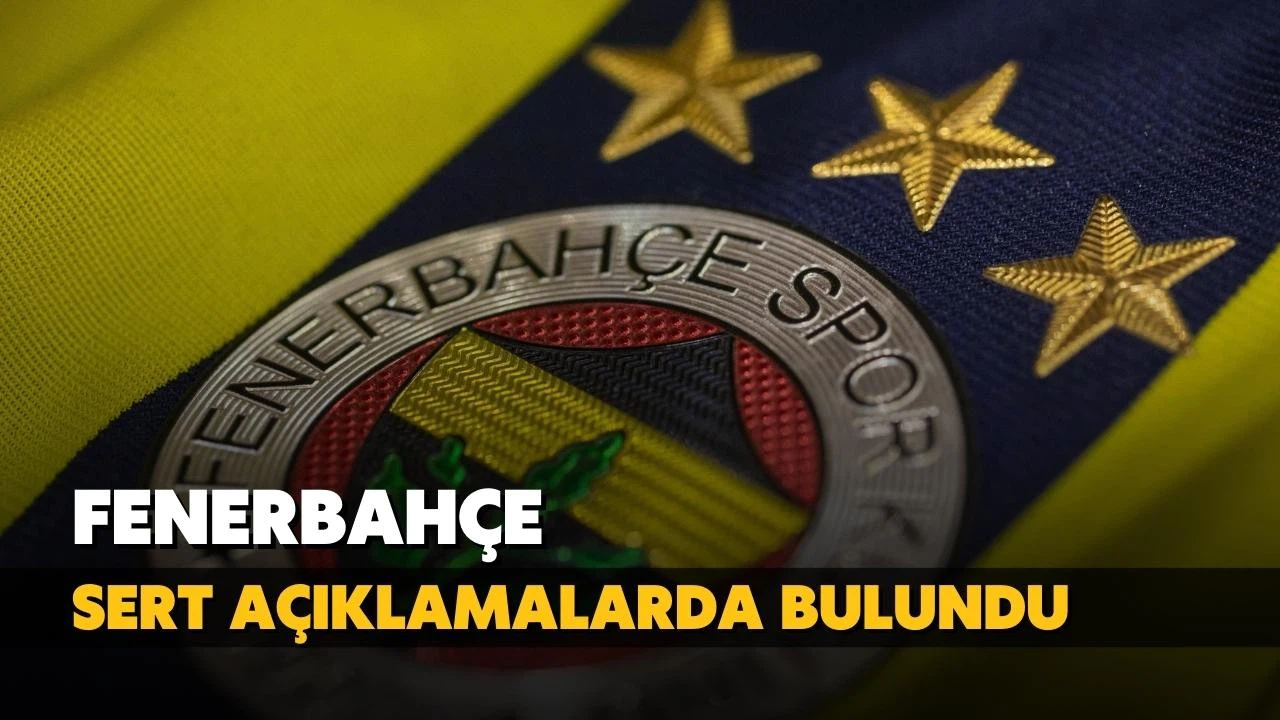 Fenerbahçe'den sert açıklama