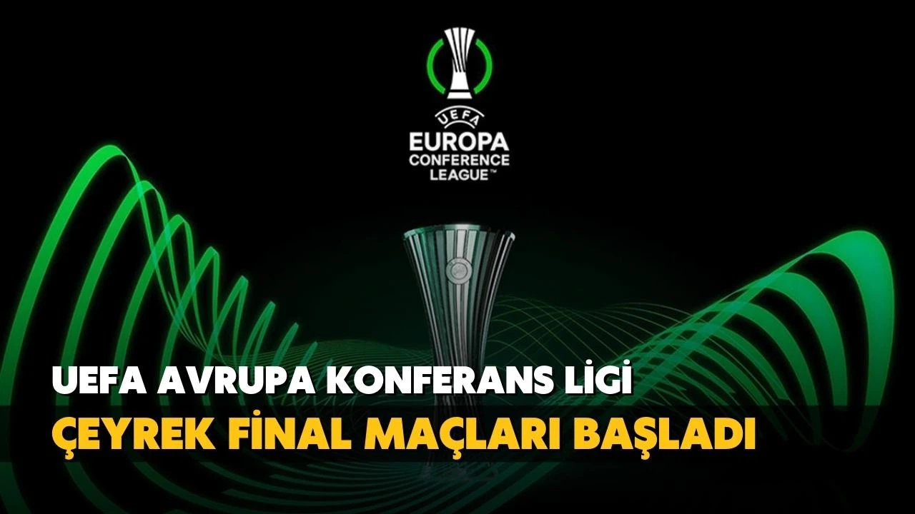 UEFA Avrupa Konferans Ligi'nde çeyrek final heyecanı başladı.