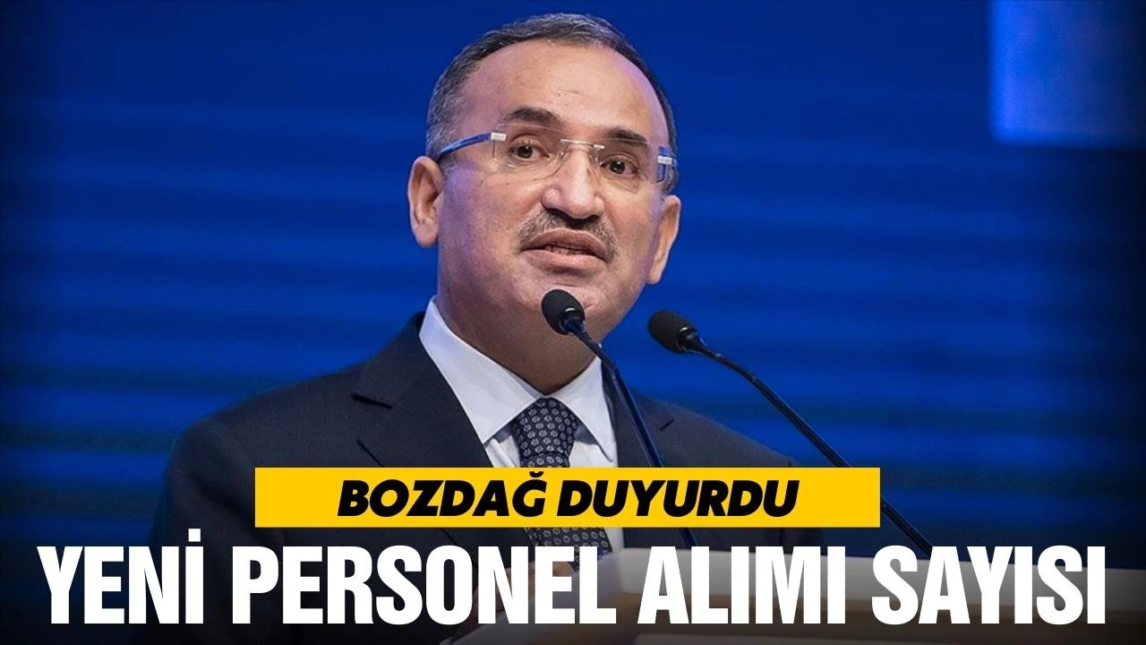 Bozdağ'dan yeni personel alımı açıklaması