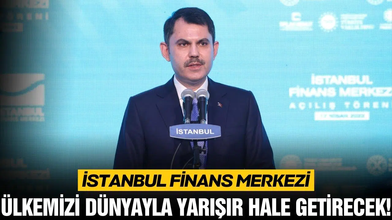 Bakan Kurum: "İFM ülkemizi dünyayla yarışır hale getirecek"