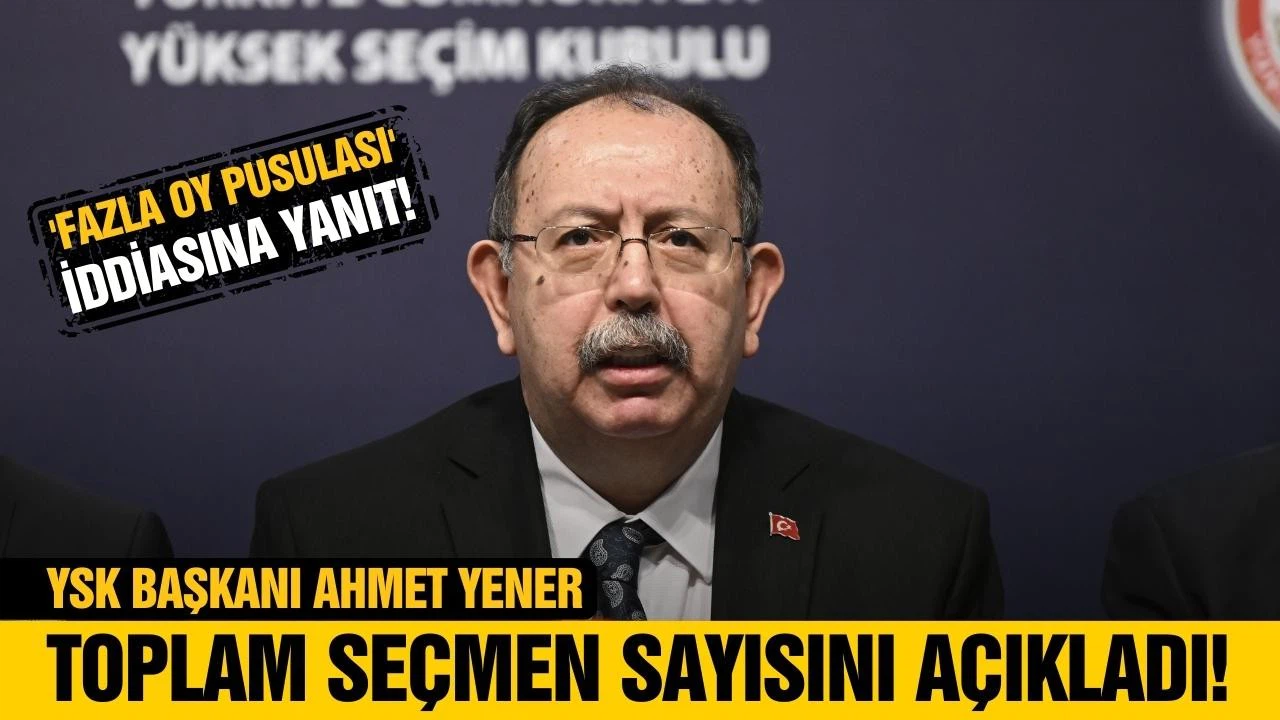 YSK Başkanı Yener, yurt içi seçmen sayısını açıkladı!