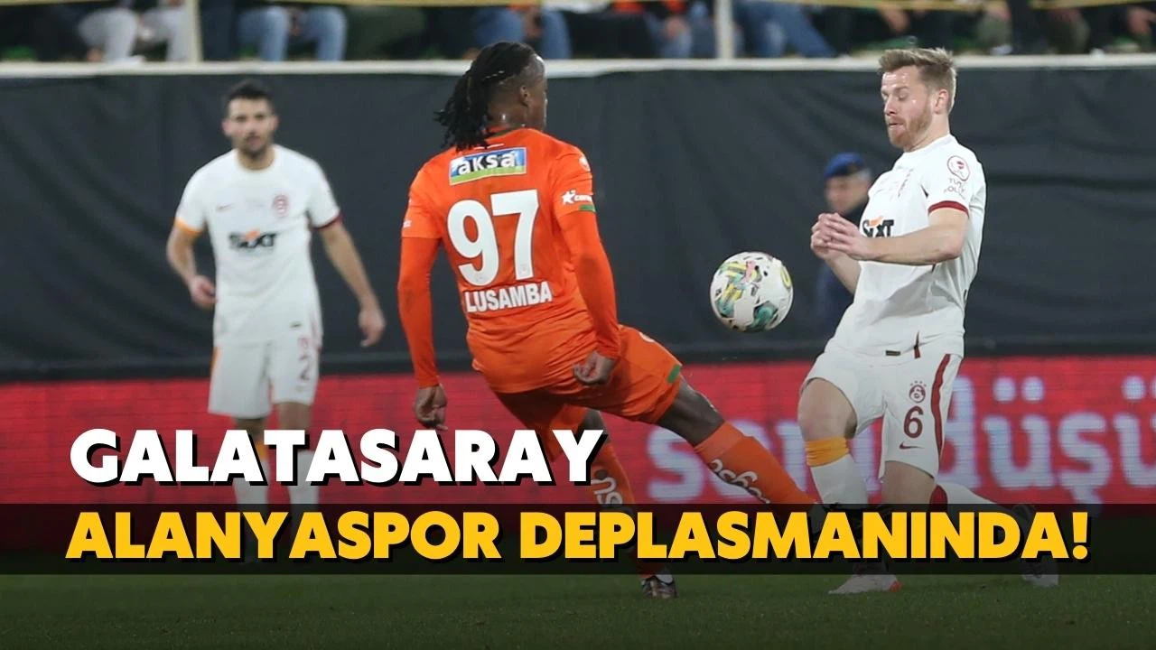 Lider Galatasaray, Alanyaspor deplasmanında!