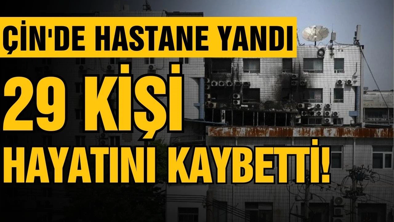 Pekin'de hastane yangını! 29 ölü!