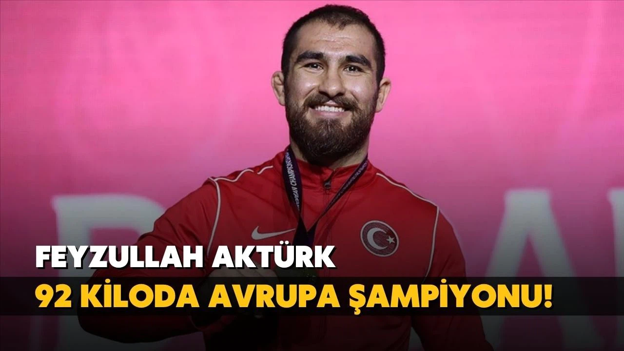 Feyzullah Aktürk Avrupa şampiyonu oldu!
