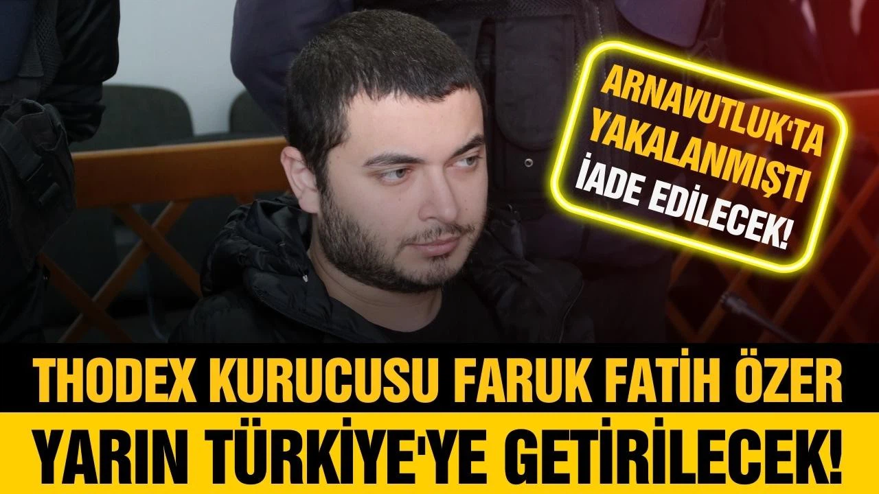 Thodex'in kurucusu Özer, Türkiye'ye getirilecek!