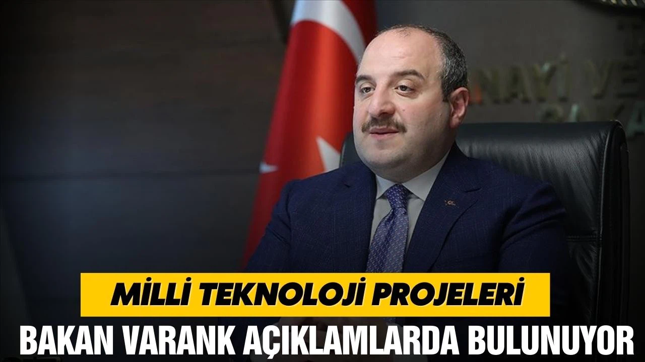Bakan Varank Milli Teknoloji Projeleri kapsamında açıklamalarda bulunuyor