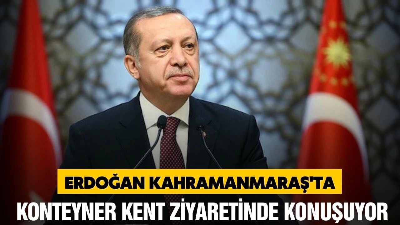 Cumhurbaşkanı Erdoğan Kahramanmaraş'ta açıklamalarda bulunuyor