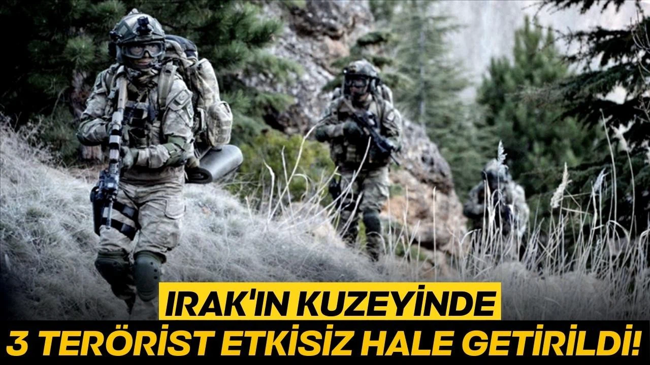 Irak'ın kuzeyinde 3 terörist etkisiz hale getirildi!  