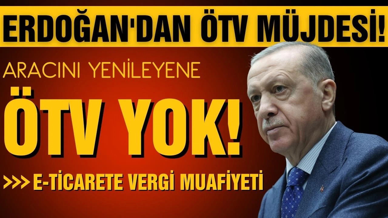 Cumhurbaşkanı Erdoğan açıkladı: Yeni ticari araca ÖTV muafiyeti!