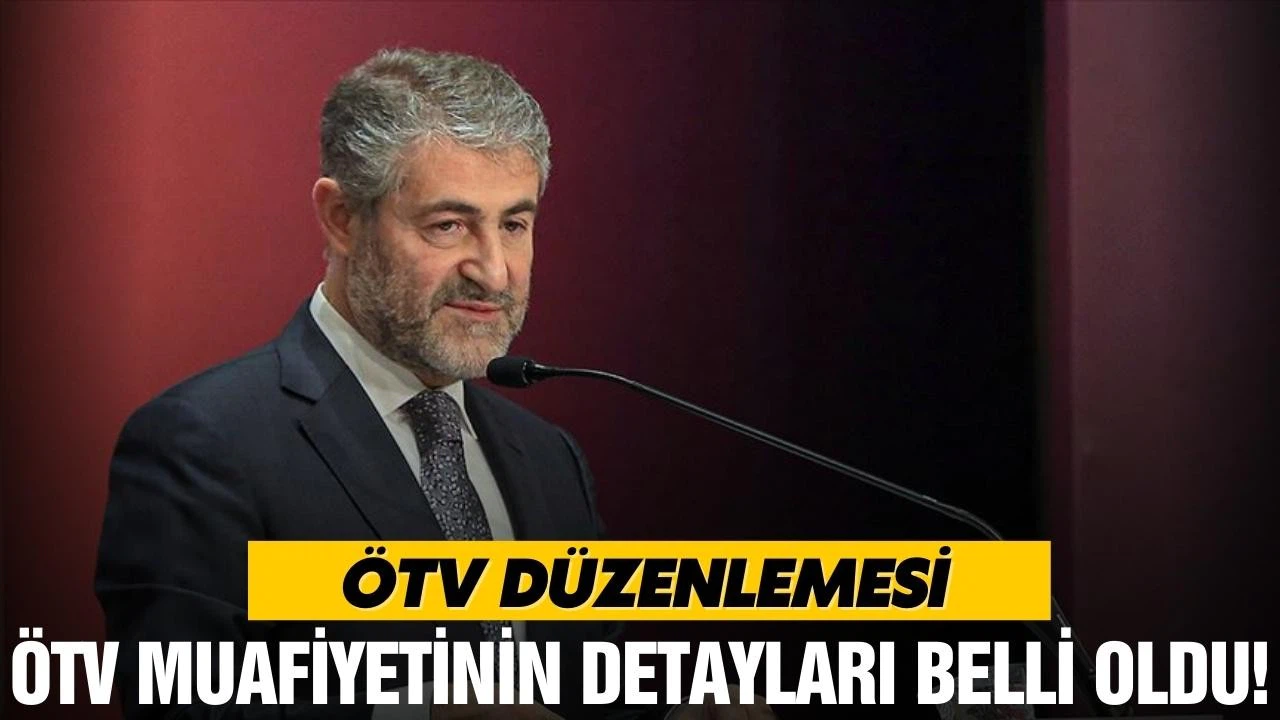 Bakan Nebati ÖTV muafiyetinin detaylarını paylaştı!