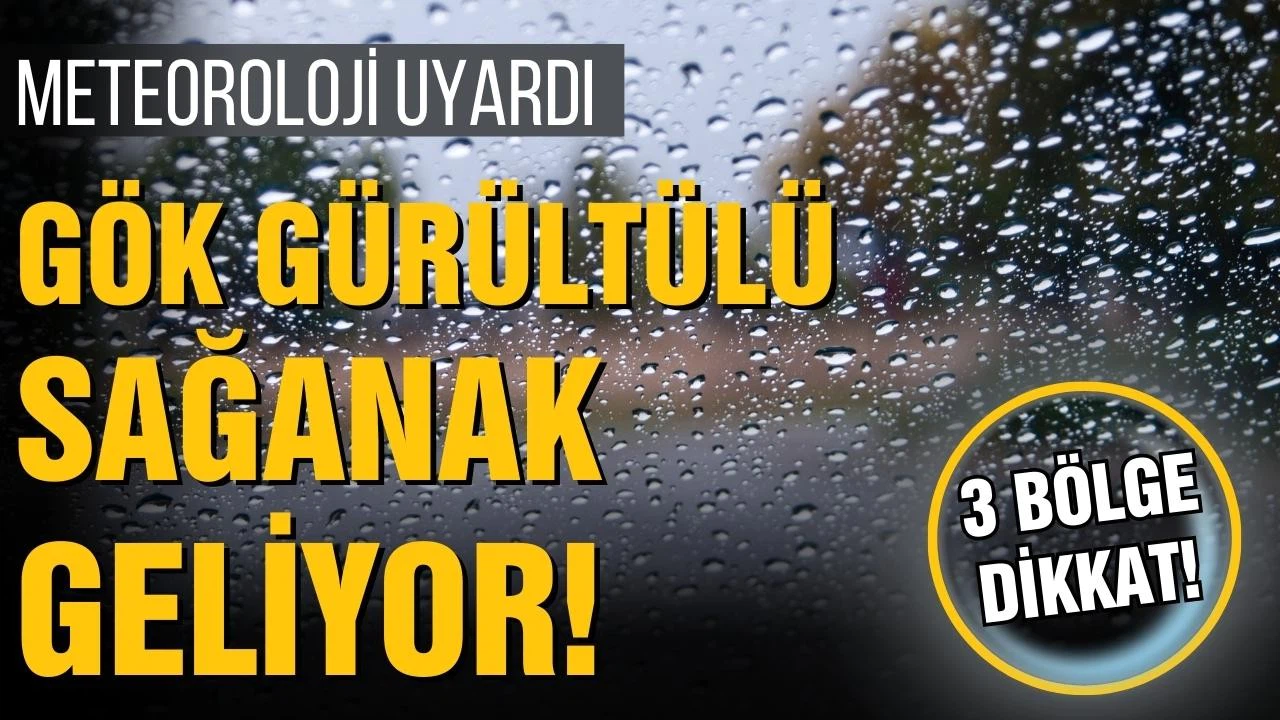 Meteoroloji'den gök gürültülü sağanak uyarısı!