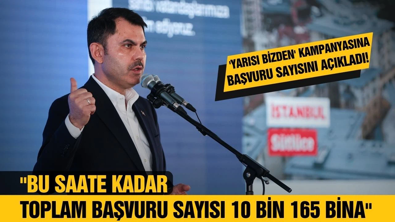 Murat Kurum, 'Yarısı Bizden' kampanyasına başvuru sayısını açıkladı!