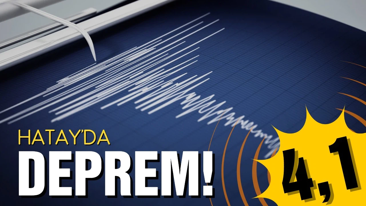 Hatay'da deprem meydana geldi!