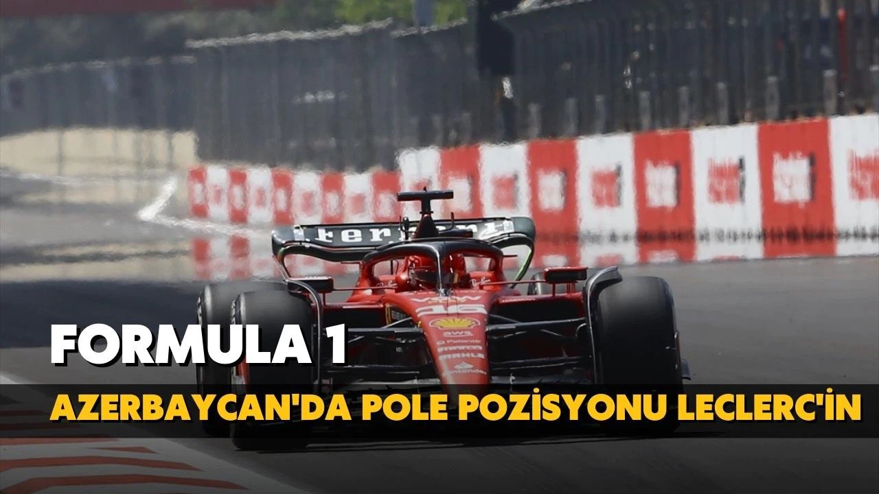 Azerbaycan'da pole pozisyonu Leclerc'in