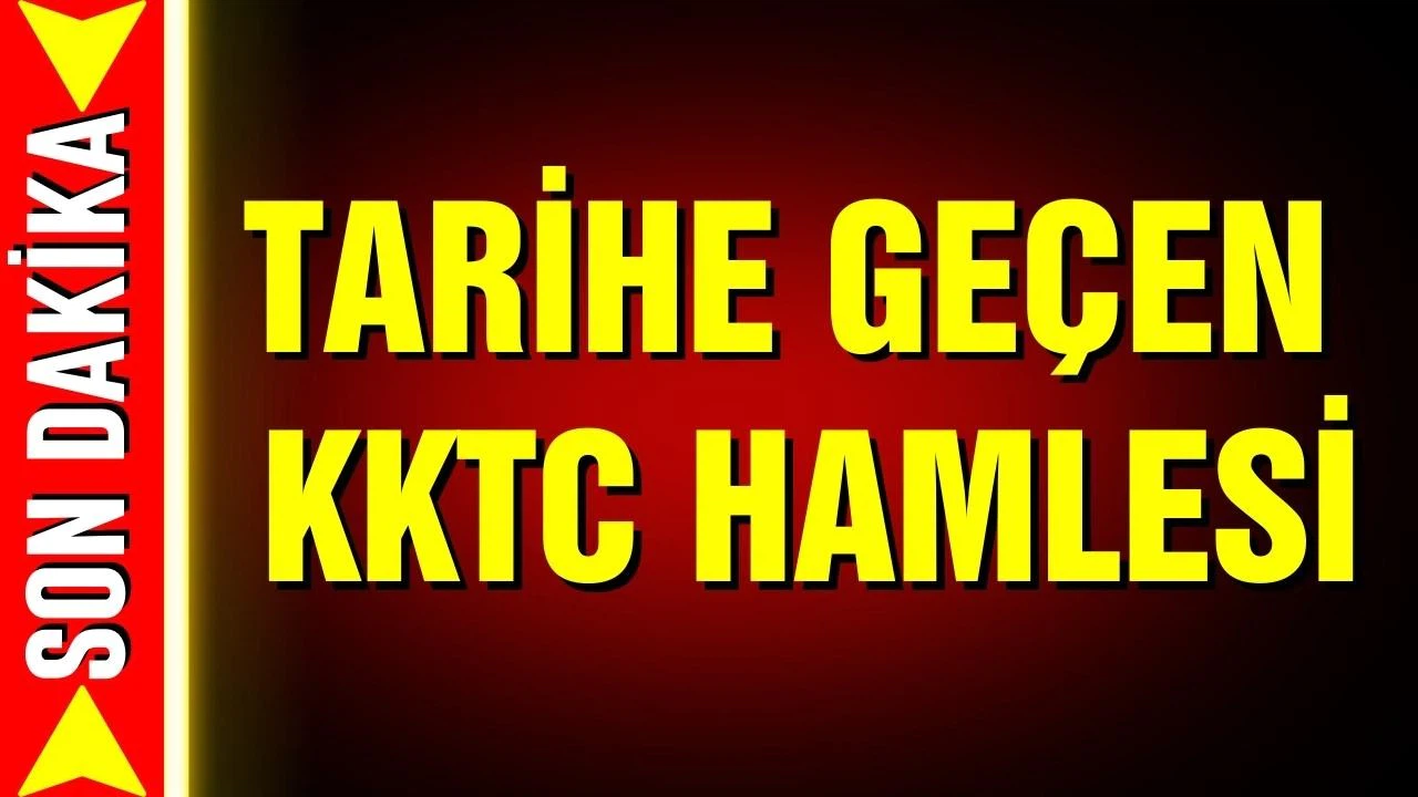 Tarihe geçen  KKTC hamlesi