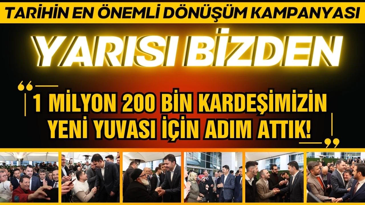 Bakan Kurum: "Bu kampanya, tarihin en önemli dönüşüm kampanyasıdır"