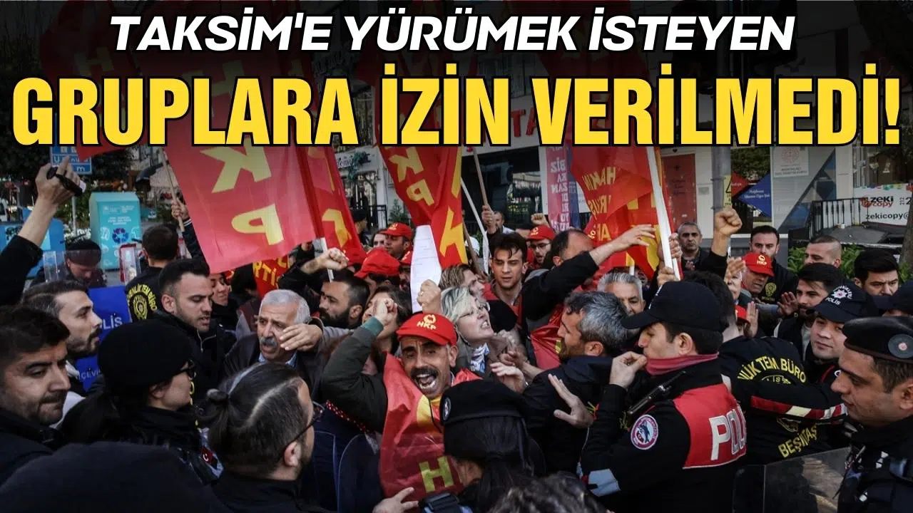 İstanbul'da 1 Mayıs'ta yürümek isteyen gruplara izin verilmedi!