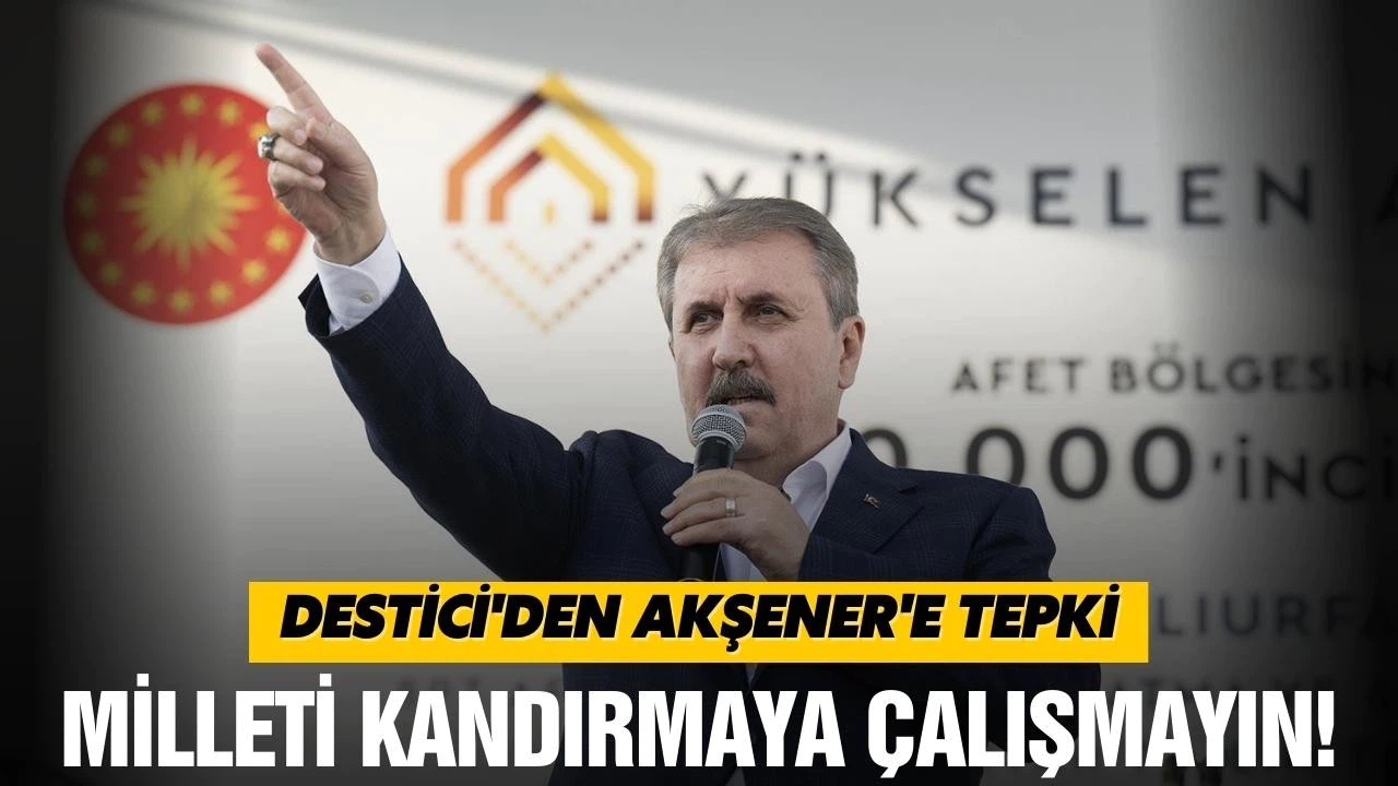 Mustafa Destici'den Meral Akşener'e tepki!