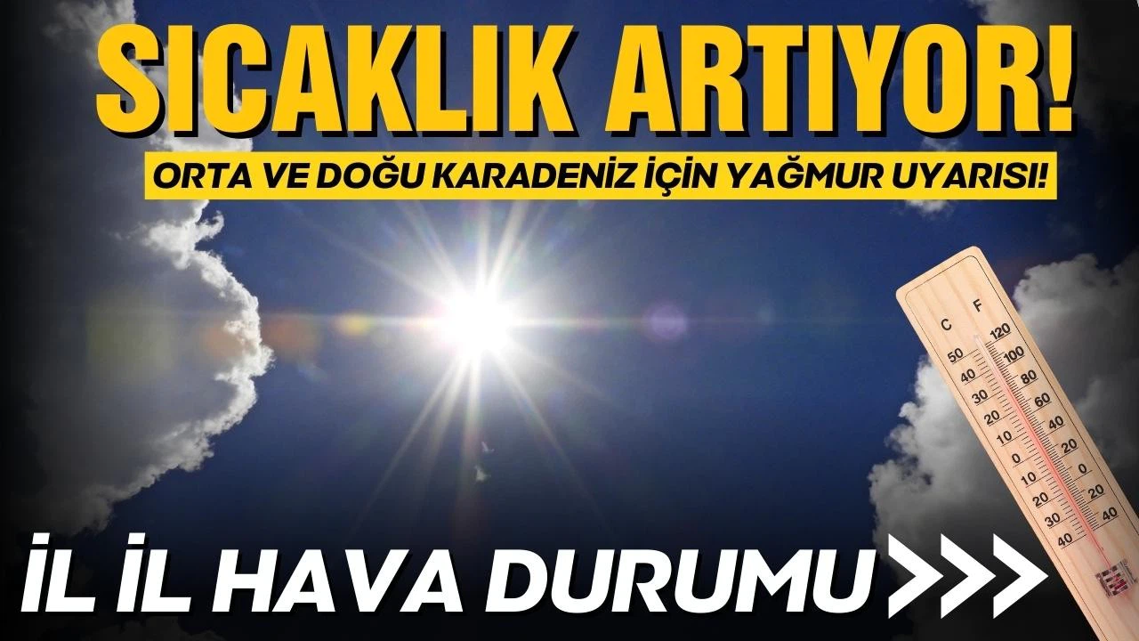 Bugün hava nasıl? Sıcaklıklar artıyor!