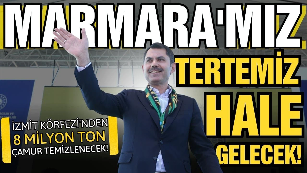Bakan Kurum: "İzmit Körfezi'nden 8 milyon ton çamur temizlenecek"