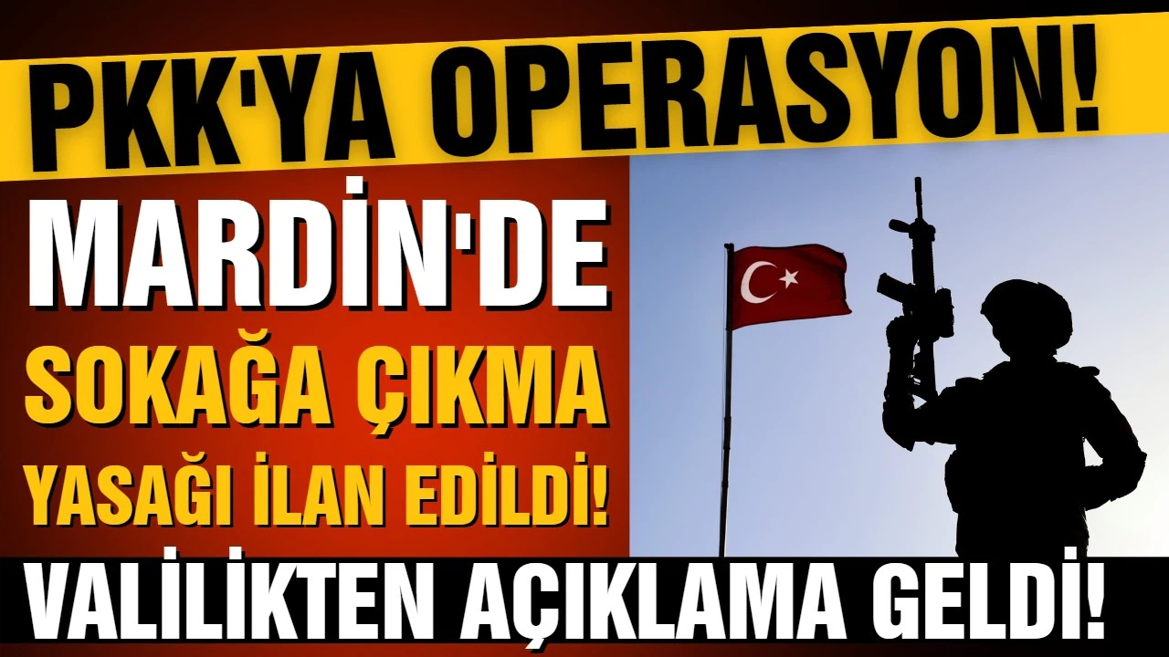 Mardin'de sokağa çıkma yasağı ilan edildi!