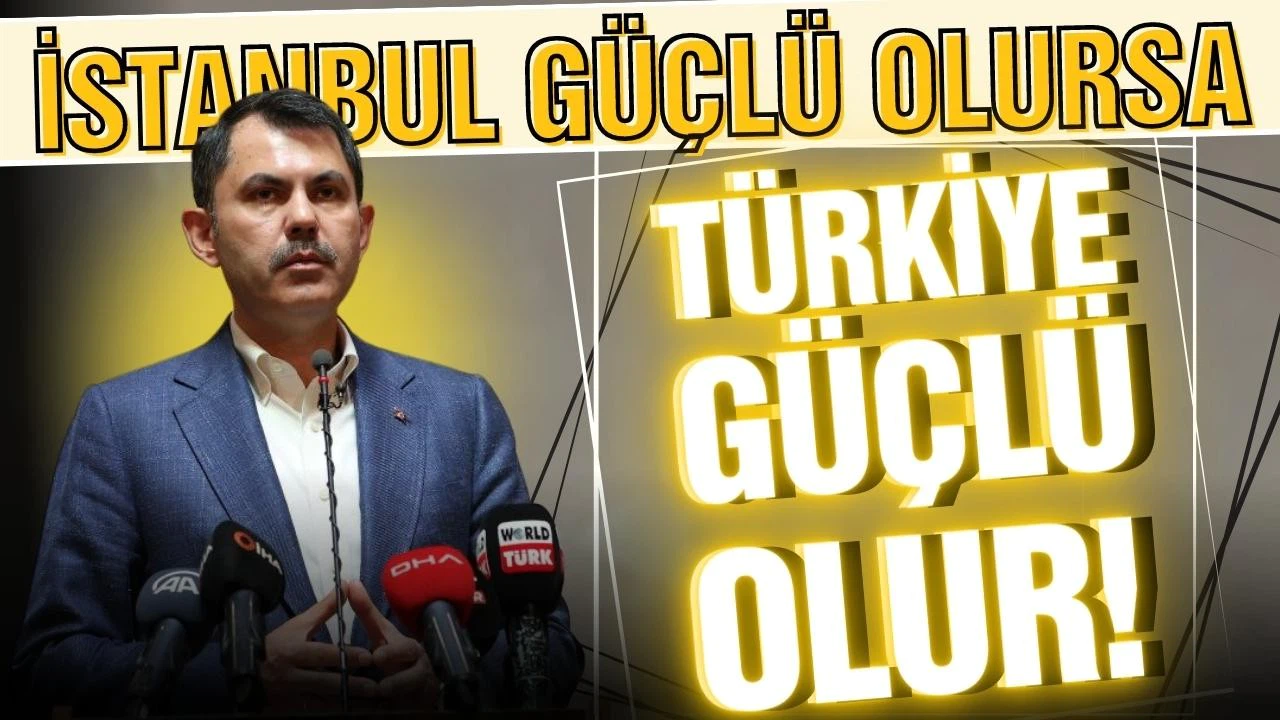 Bakan Kurum: "İstanbul güçlü olursa, Türkiye güçlü olur"