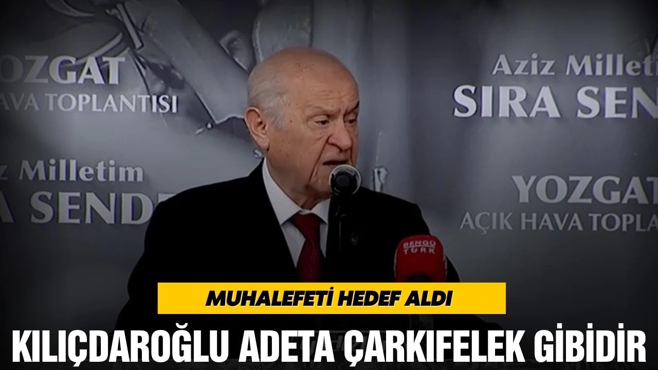 Bahçeli' Yozgat'ta Kılıçdaroğlu'nu eleştirdi!