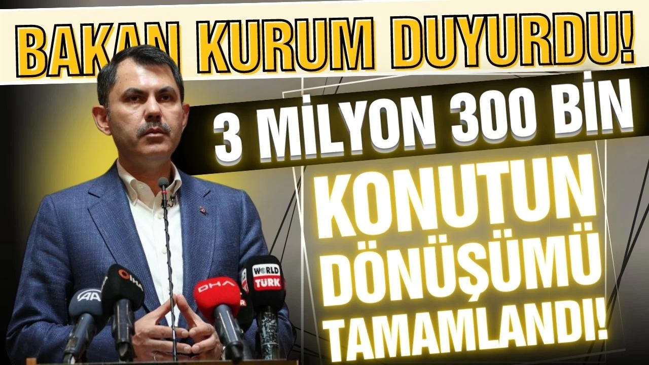 Kurum: "3 milyon 300 bin konutun dönüşümü tamamlandı"