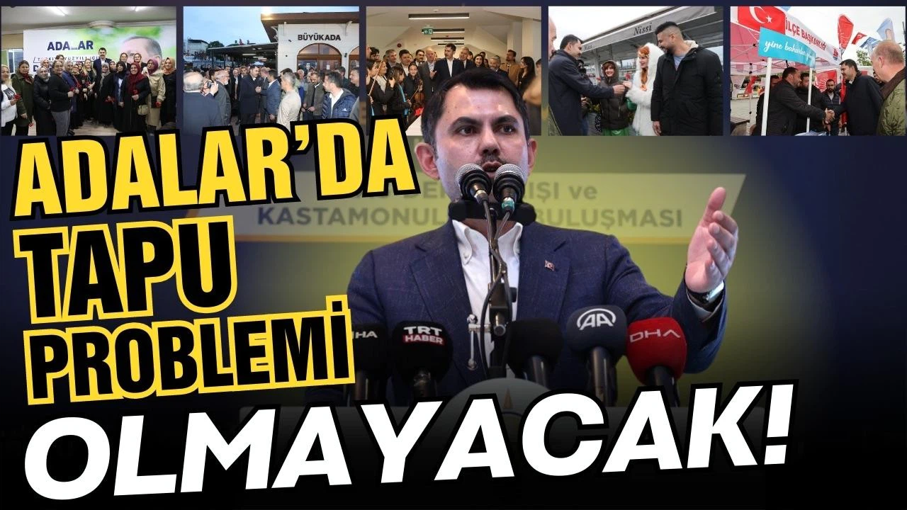 Bakan Kurum: "Adalar’da hiçbir tapu problemi olmayacak"