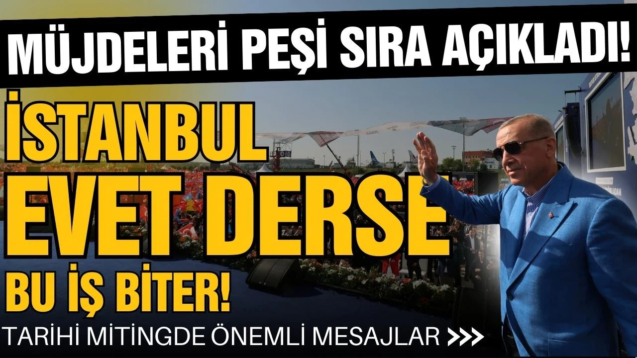 Erdoğan, tarihi mitingde müjdeleri peşi sıra açıkladı!