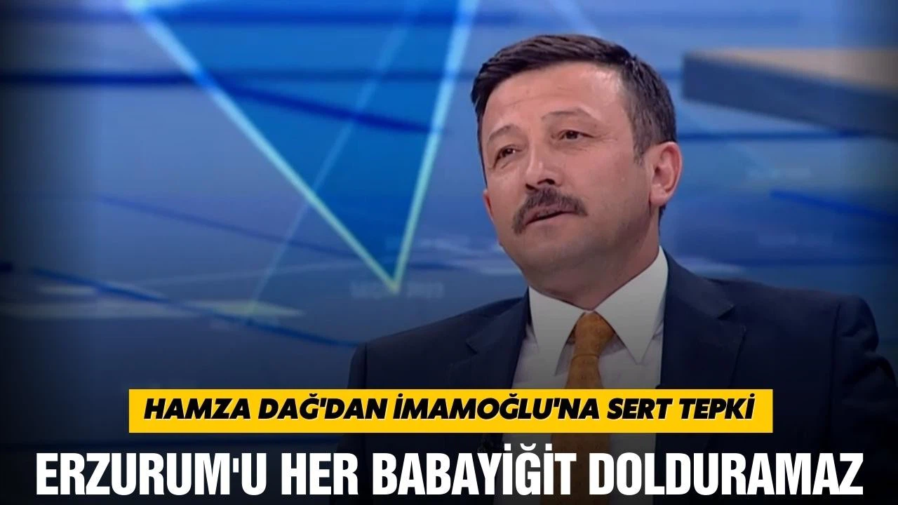 AK Partili Hamza Dağ'dan İmamoğlu'na sert tepki