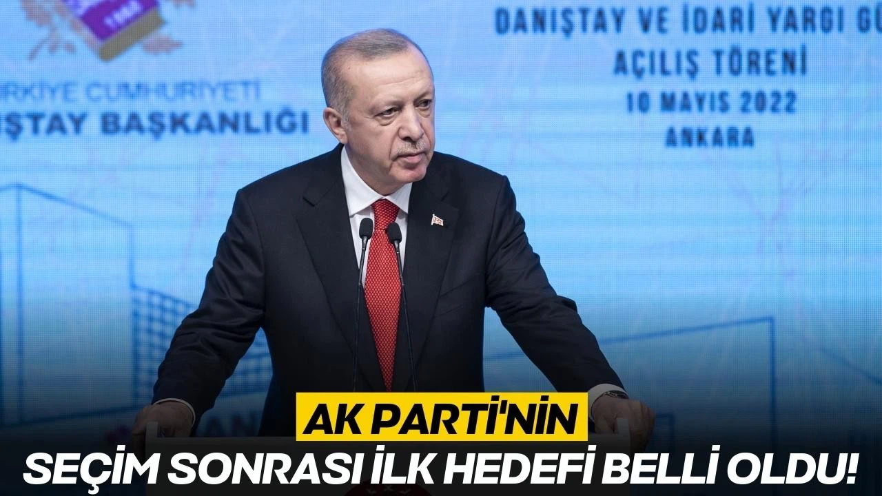AK Parti'nin seçim sonrası ilk hedefi belli oldu!