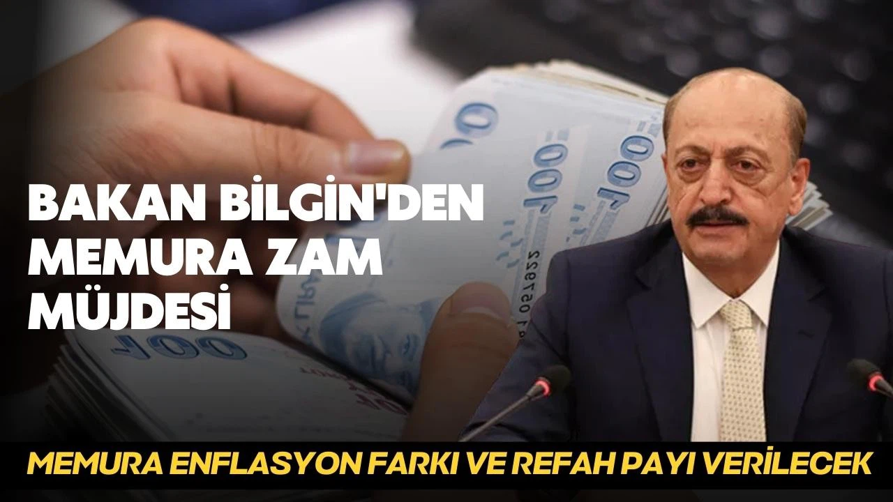 Bakan Bilgin'den, Memura zam müjdesi
