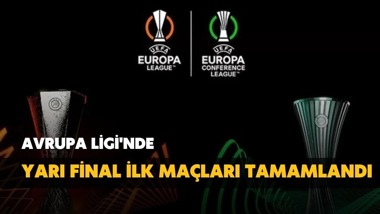 Avrupa Ligi'nde Yarı Final ilk maçları tamamlandı