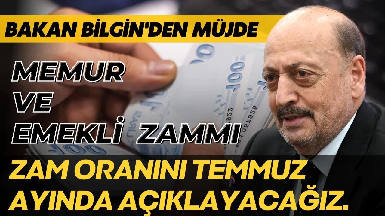 Bakan Bilgin'den emekli ve memur zammı müjdesi!