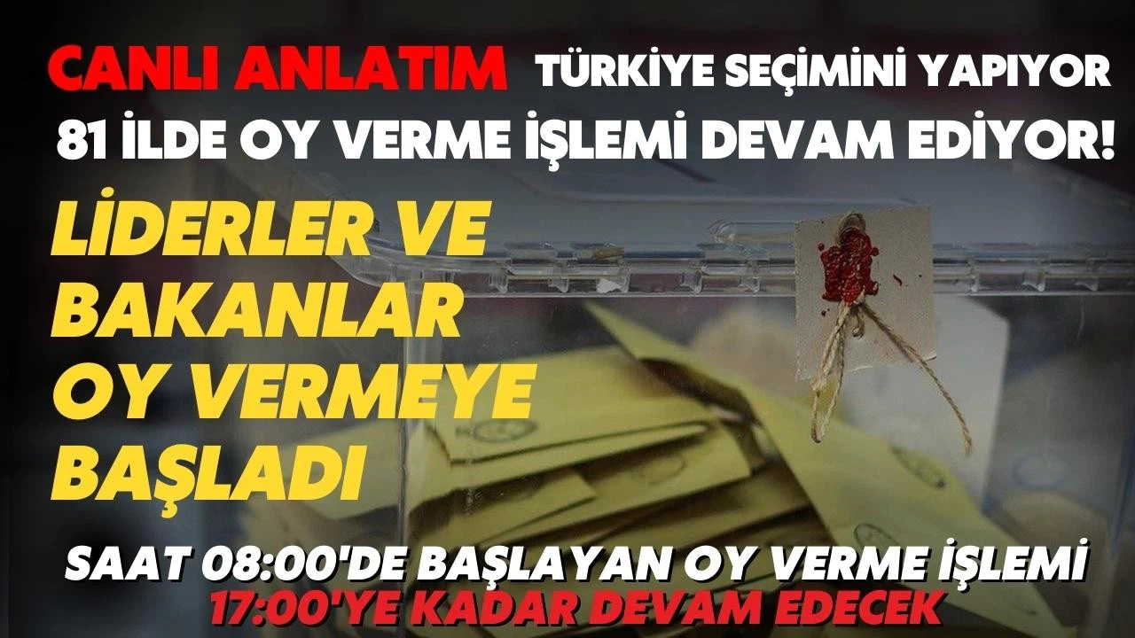 Türkiye seçimini yapıyor! 81 ilde oy verme işlemi devam ediyor!