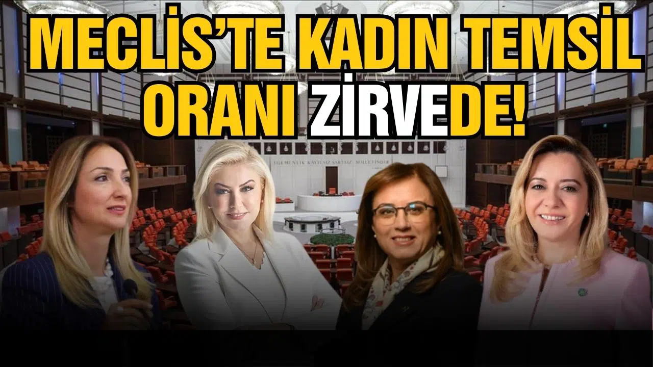 Meclis’te kadın temsil oranı zirvede!