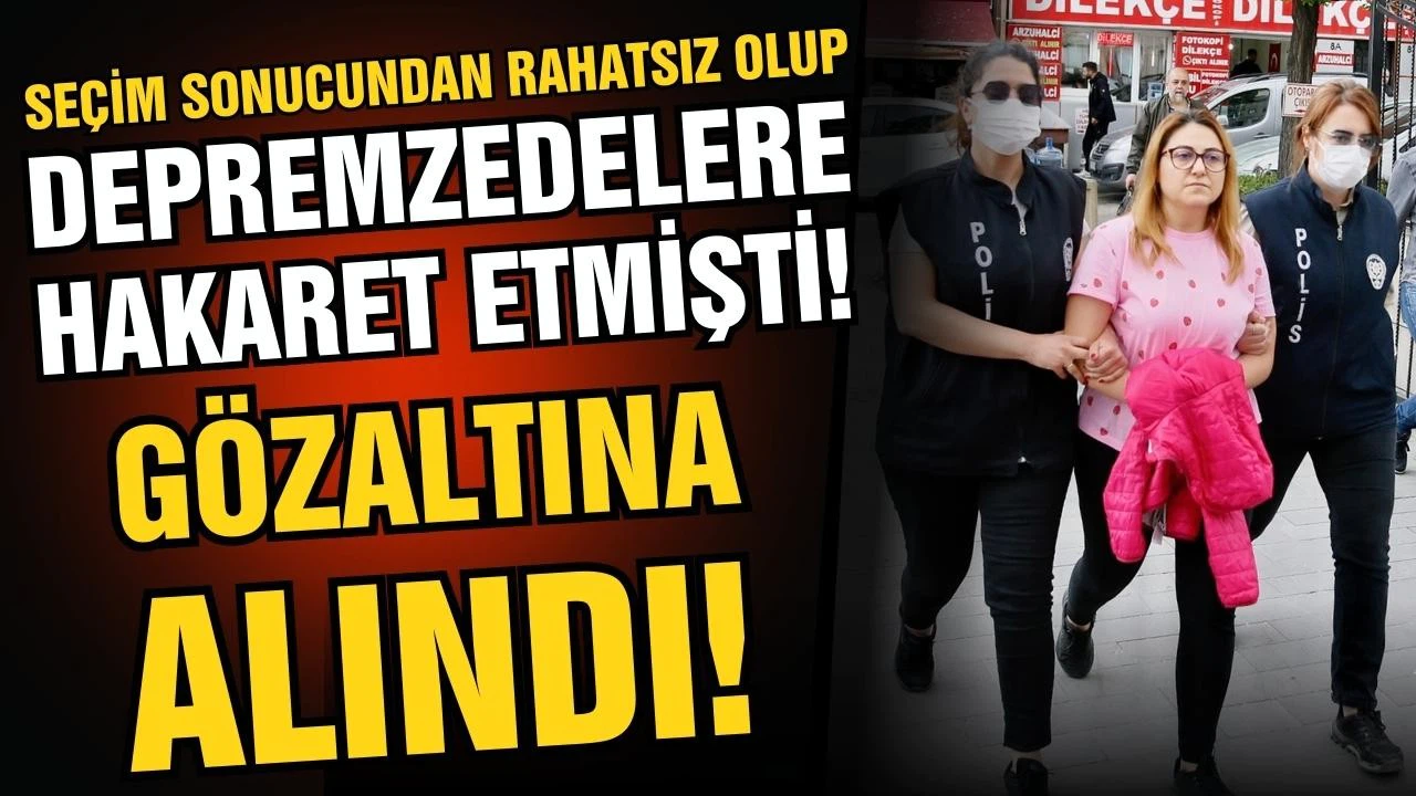 Depremzede seçmenlere hakaret etmişti, yakalandı!