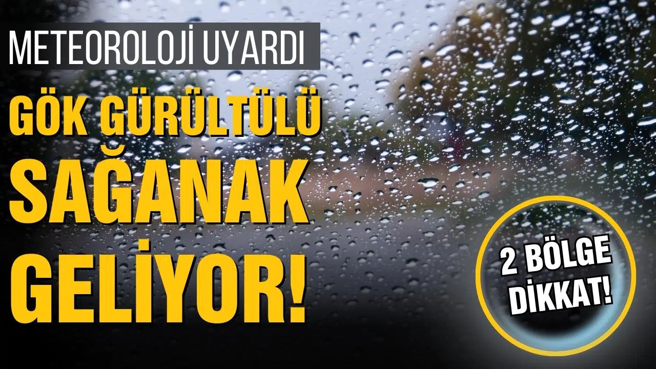 Meteorolojiden gök gürültülü sağanak uyarısı