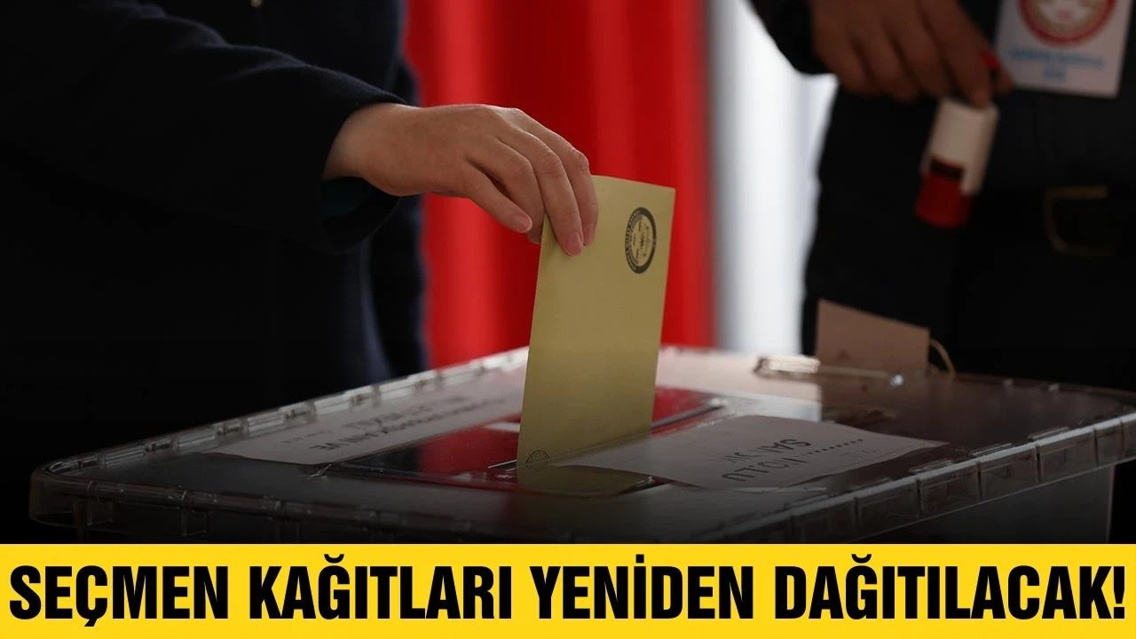 Seçmen kağıtları yeniden dağıtılacak!