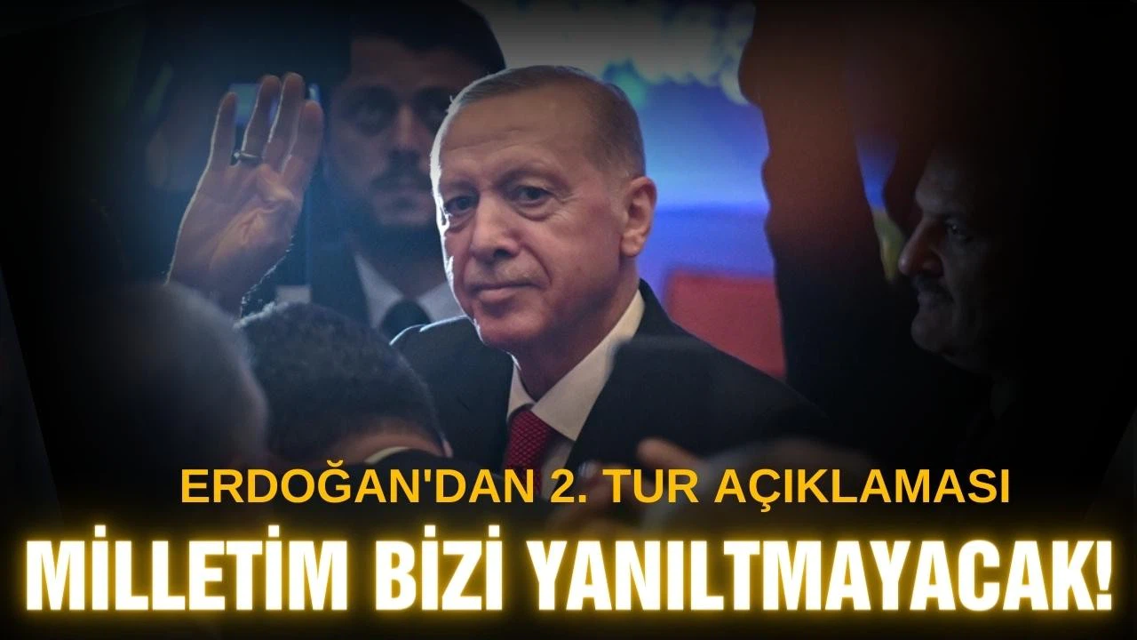 Cumhurbaşkanı Erdoğan: "Milletim bizi yanıltmayacak"