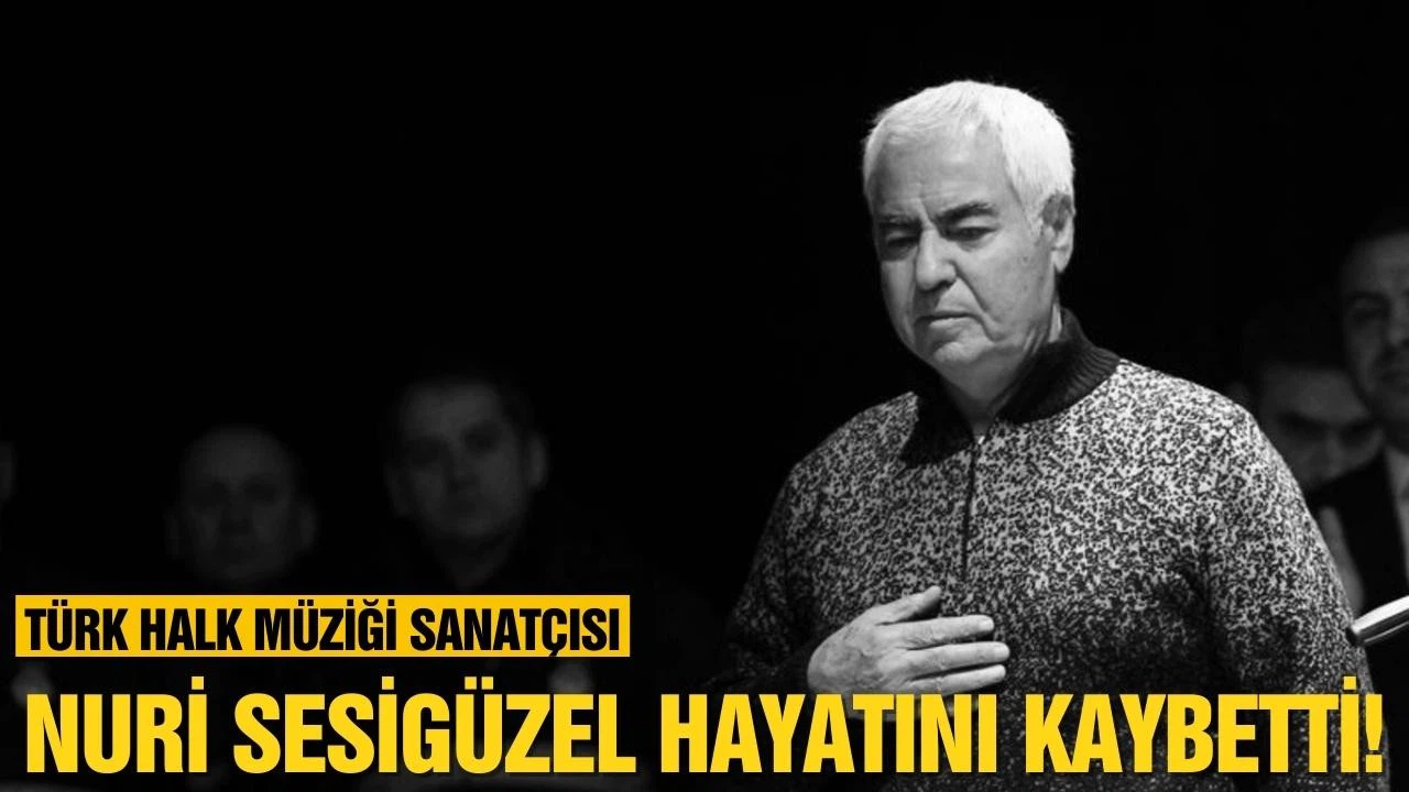Nuri Sesigüzel hayatını kaybetti